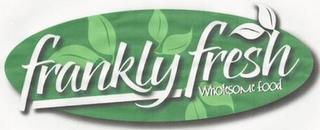 FRANKLY FRESH WHOLESOME FOOD trademark