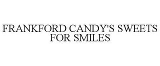 FRANKFORD CANDY'S SWEETS FOR SMILES trademark