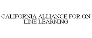 CALIFORNIA ALLIANCE FOR ON LINE LEARNING trademark