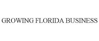 GROWING FLORIDA BUSINESS trademark