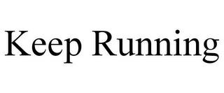 KEEP RUNNING trademark