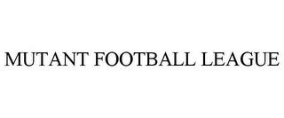 MUTANT FOOTBALL LEAGUE trademark