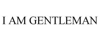 I AM GENTLEMAN trademark