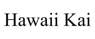 HAWAII KAI trademark