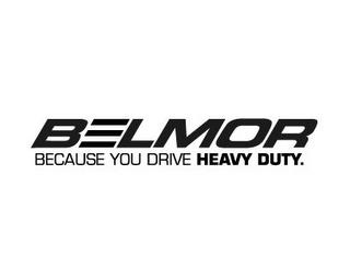 BELMOR BECAUSE YOU DRIVE HEAVY DUTY. trademark