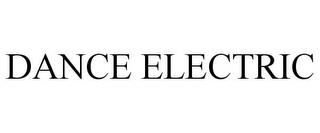 DANCE ELECTRIC trademark