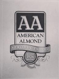 AA AMERICAN ALMOND PRODUCTS CO. SINCE 1924 trademark