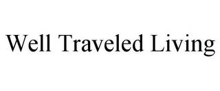 WELL TRAVELED LIVING trademark