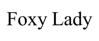 FOXY LADY trademark