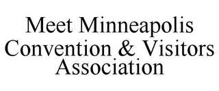 MEET MINNEAPOLIS CONVENTION & VISITORS ASSOCIATION trademark