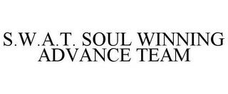 S.W.A.T. SOUL WINNING ADVANCE TEAM trademark