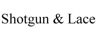 SHOTGUN & LACE trademark