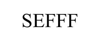 SEFFF trademark