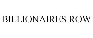 BILLIONAIRES ROW trademark