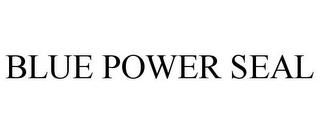 BLUE POWER SEAL trademark