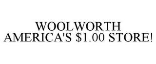 WOOLWORTH AMERICA'S $1.00 STORE! trademark