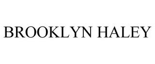 BROOKLYN HALEY trademark