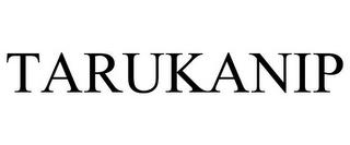 TARUKANIP trademark