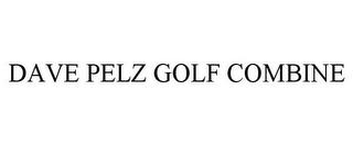 DAVE PELZ GOLF COMBINE trademark