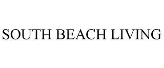 SOUTH BEACH LIVING trademark