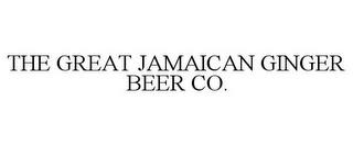 THE GREAT JAMAICAN GINGER BEER CO. trademark