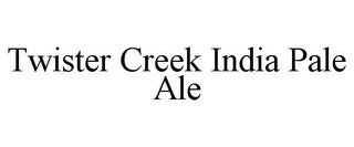 TWISTER CREEK INDIA PALE ALE trademark