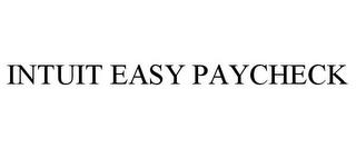 INTUIT EASY PAYCHECK trademark