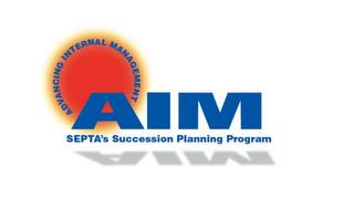 AIM AND SEPTA'S SUCCESSION PLANNING PROGRAM ADVANCING INTERNAL MANAGEMENT trademark