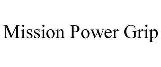 MISSION POWER GRIP trademark