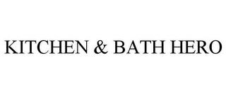 KITCHEN & BATH HERO trademark