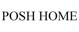 POSH HOME trademark