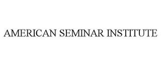 AMERICAN SEMINAR INSTITUTE trademark