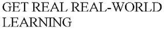 GET REAL REAL-WORLD LEARNING trademark