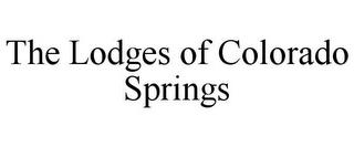 THE LODGES OF COLORADO SPRINGS trademark