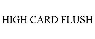 HIGH CARD FLUSH trademark