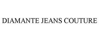 DIAMANTE JEANS COUTURE trademark