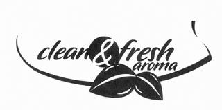 CLEAN & FRESH AROMA trademark