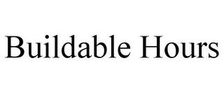 BUILDABLE HOURS trademark