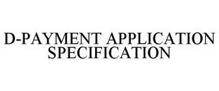 D-PAYMENT APPLICATION SPECIFICATION trademark