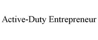 ACTIVE-DUTY ENTREPRENEUR trademark