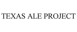 TEXAS ALE PROJECT trademark