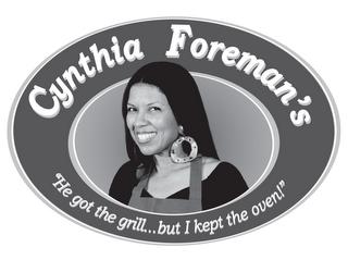 CYNTHIA FOREMAN'S "HE GOT THE GRILL...BUT I KEPT THE OVEN!" trademark