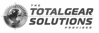 THE TOTAL GEAR SOLUTIONS PROVIDER trademark