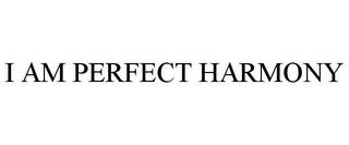 I AM PERFECT HARMONY trademark