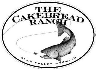 THE CAKEBREAD RANCH STAR VALLEY WYOMING trademark