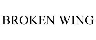 BROKEN WING trademark