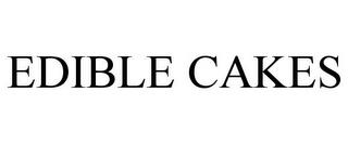 EDIBLE CAKES trademark