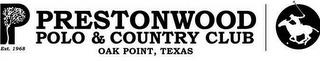 P PRESTONWOOD POLO & COUNTRY CLUB OAK POINT, TEXAS EST. 1968 trademark