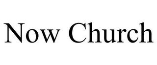 NOW CHURCH trademark