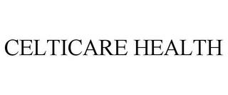 CELTICARE HEALTH trademark